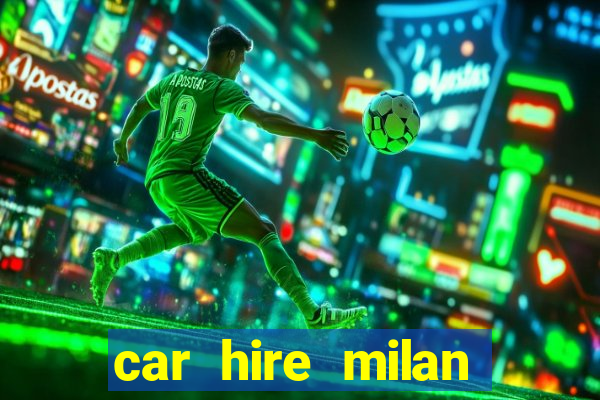 car hire milan bergamo airport