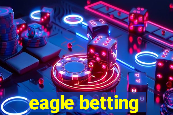 eagle betting