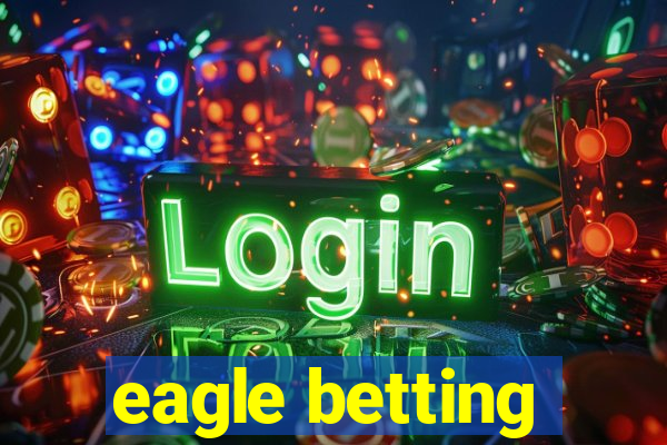 eagle betting