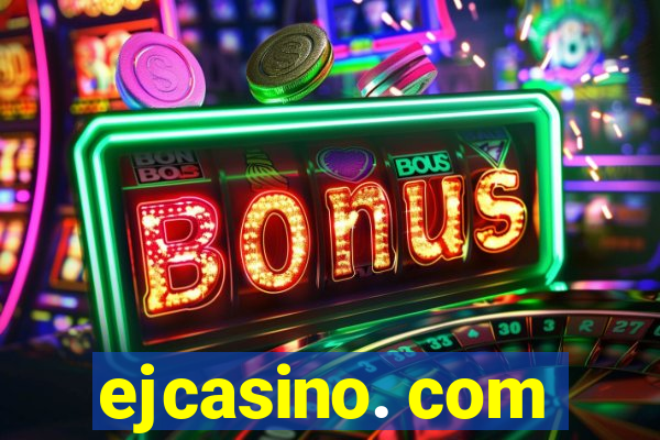 ejcasino. com