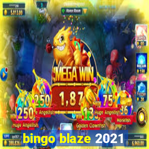 bingo blaze 2021