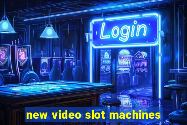 new video slot machines