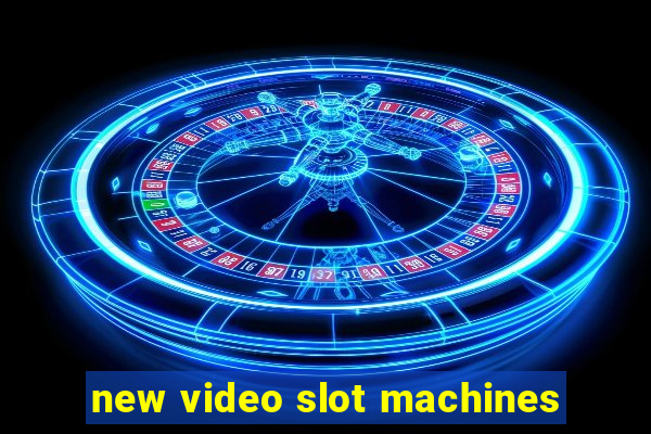 new video slot machines