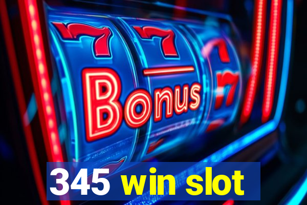 345 win slot