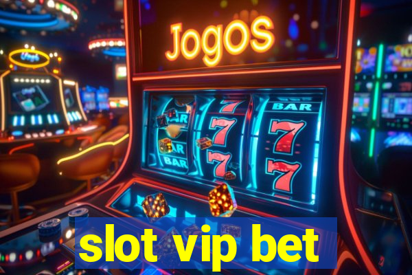 slot vip bet