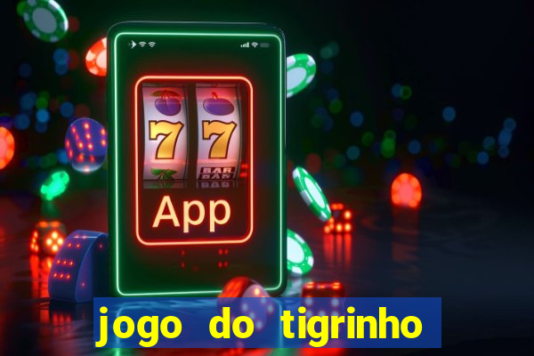 jogo do tigrinho que da bonus sem deposito