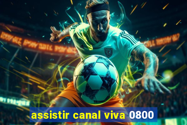 assistir canal viva 0800