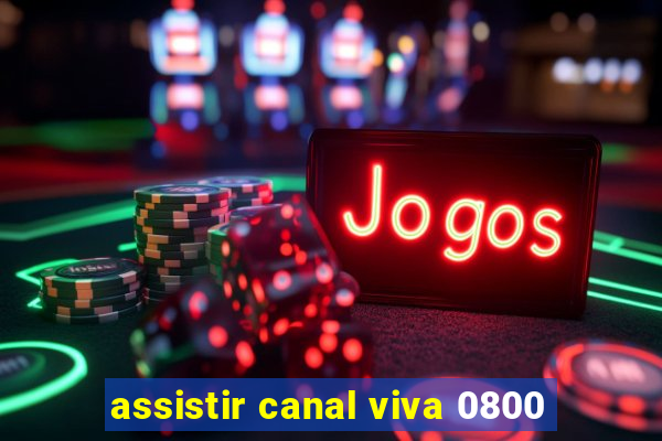 assistir canal viva 0800