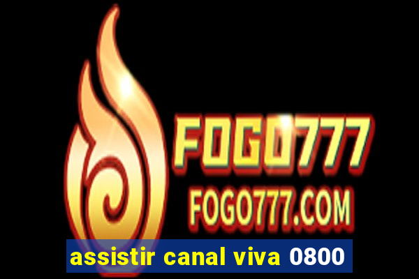 assistir canal viva 0800