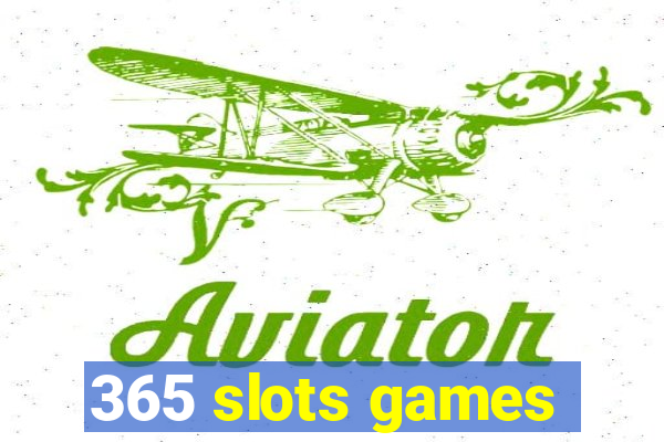 365 slots games