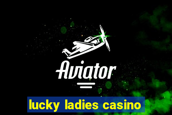 lucky ladies casino