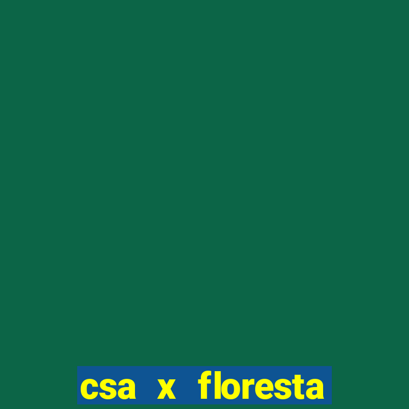 csa x floresta onde assistir