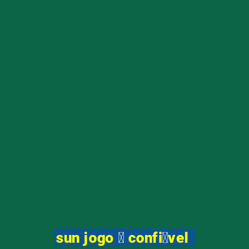 sun jogo 茅 confi谩vel