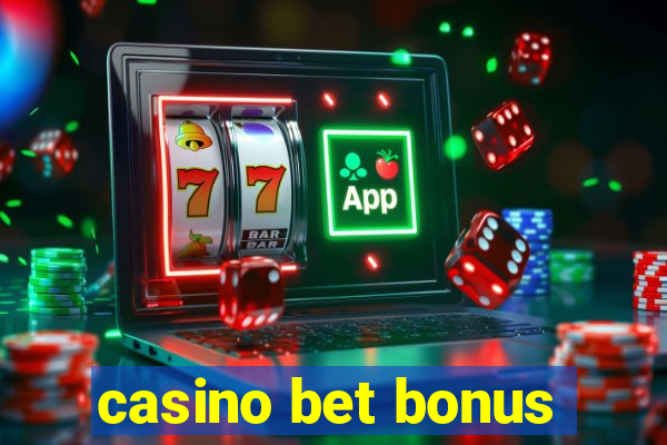 casino bet bonus