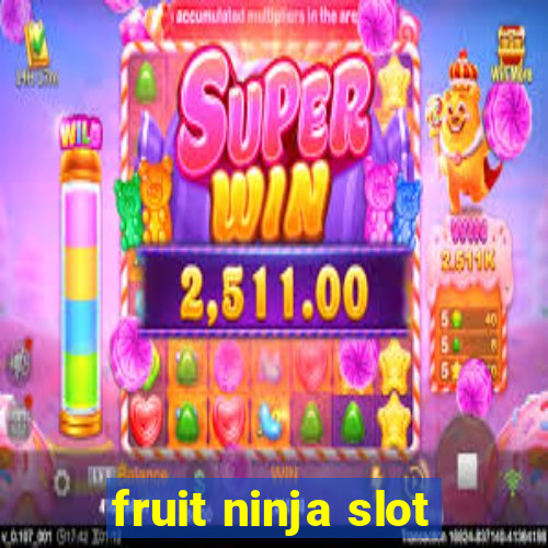 fruit ninja slot