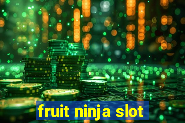 fruit ninja slot