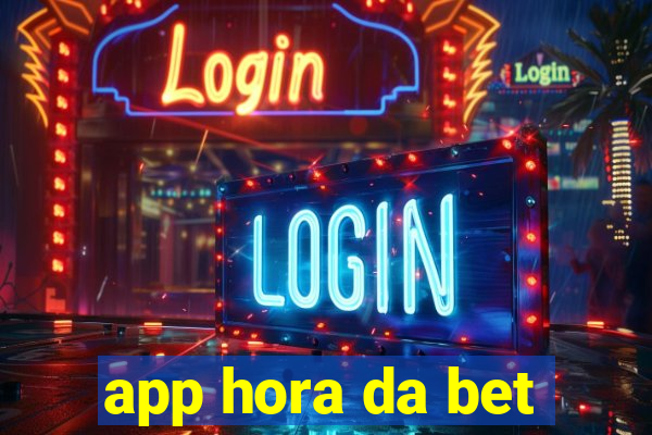 app hora da bet