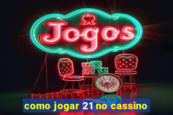 como jogar 21 no cassino