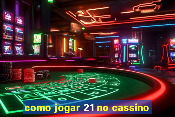 como jogar 21 no cassino