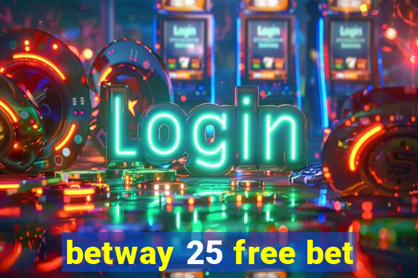 betway 25 free bet