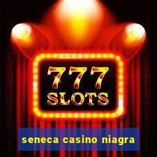 seneca casino niagra