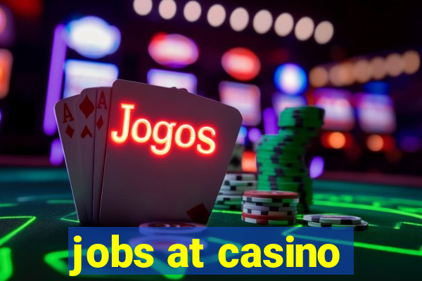 jobs at casino