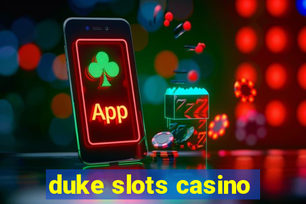 duke slots casino