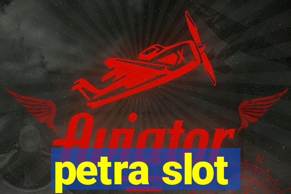 petra slot