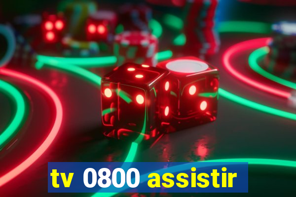 tv 0800 assistir