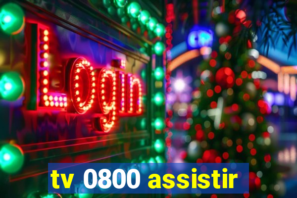 tv 0800 assistir