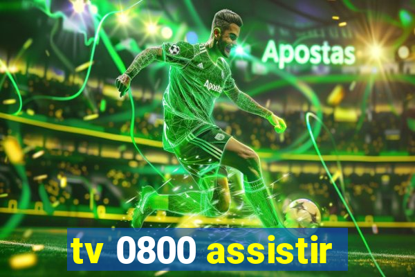 tv 0800 assistir