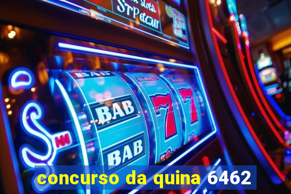 concurso da quina 6462