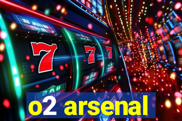 o2 arsenal