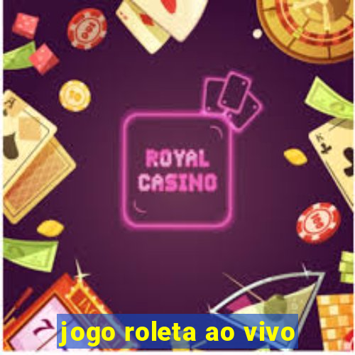 jogo roleta ao vivo