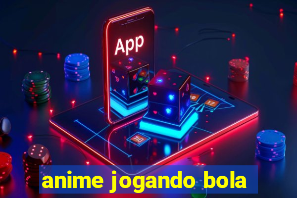 anime jogando bola