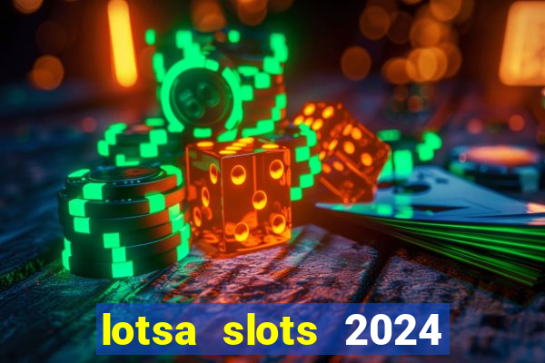 lotsa slots 2024 paga mesmo