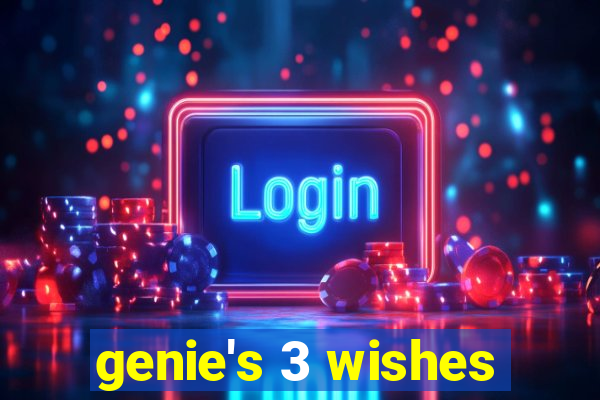 genie's 3 wishes