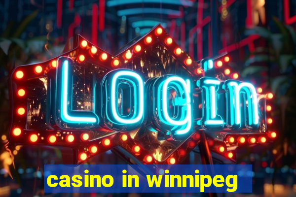 casino in winnipeg