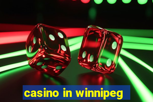 casino in winnipeg