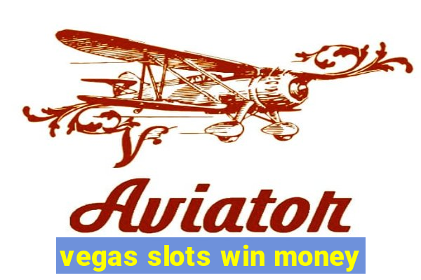 vegas slots win money