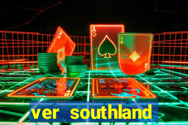 ver southland online gratis