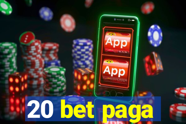 20 bet paga