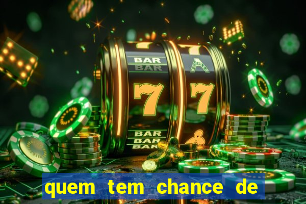 quem tem chance de ganhar o jogo de hoje