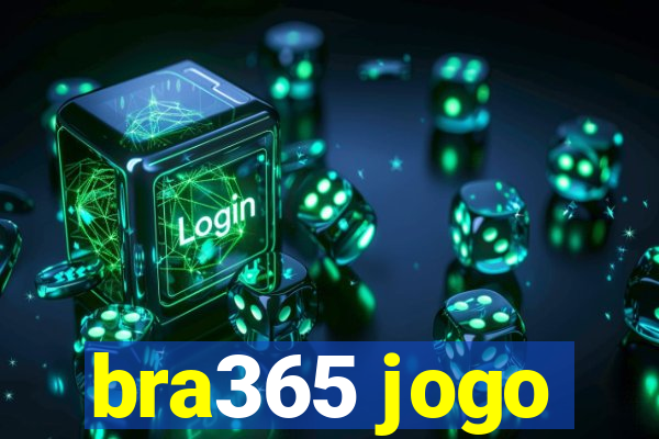 bra365 jogo