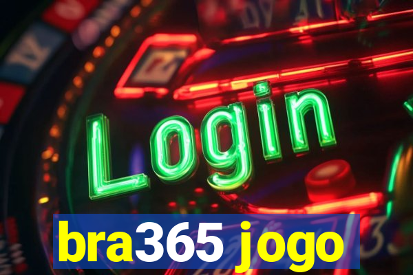 bra365 jogo