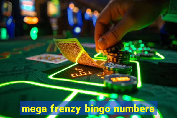 mega frenzy bingo numbers