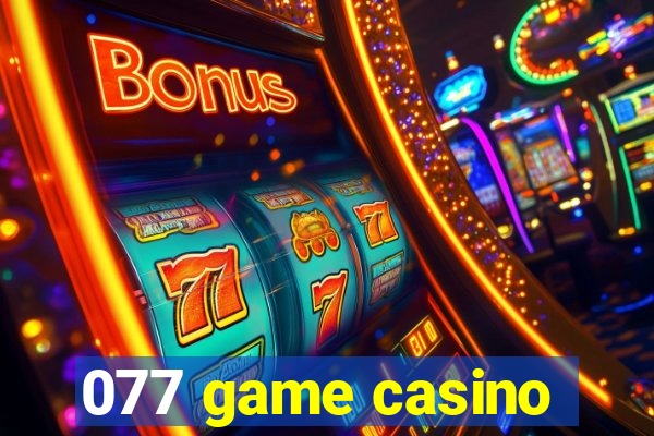 077 game casino