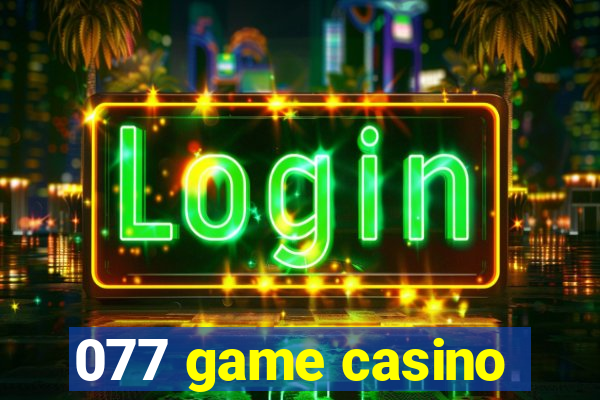 077 game casino