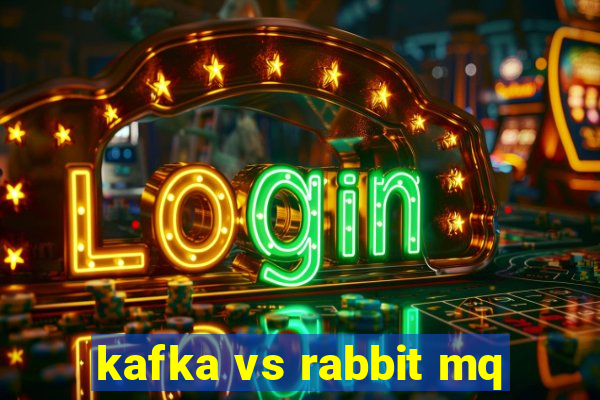 kafka vs rabbit mq