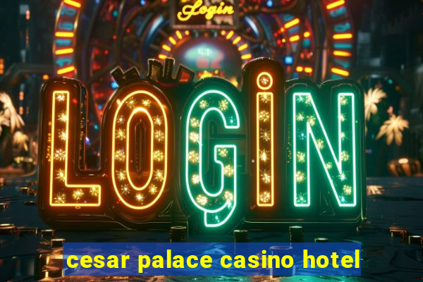 cesar palace casino hotel